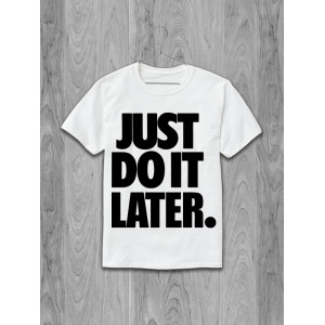 Tricou Fă-o mai târziu. Photo 2