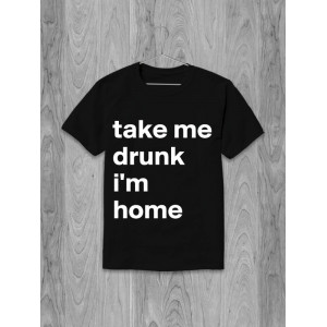 Tricou Ia-mă beat, sunt acasă