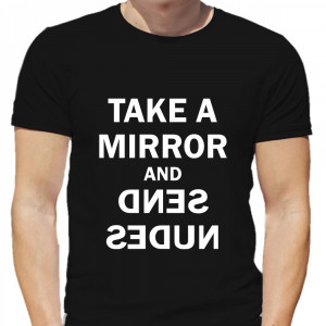 Tricou Luați o oglindă și trimiteți nuduri