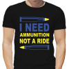 Tricou Am nevoie de muniție, nu de bumbac