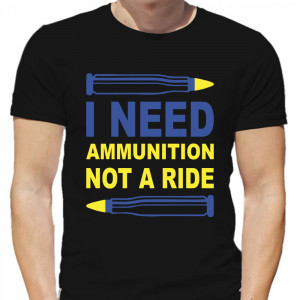 Tricou Am nevoie de muniție, nu de o plimbare