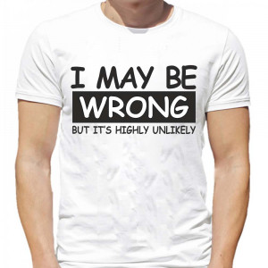Tricou S-ar putea să mă înșel, dar este foarte puțin probabil